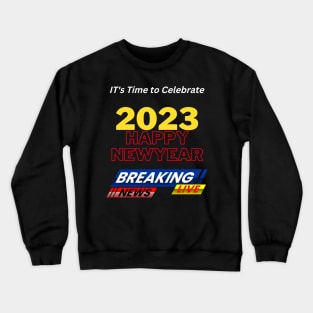 2023 New Year Celebration, Happy New Year 2023,breaking News Crewneck Sweatshirt